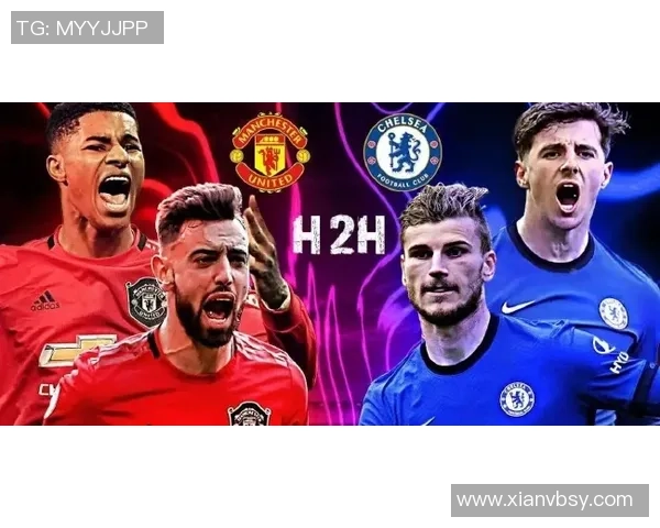 英超经典对决切尔西与曼联精彩集锦回顾与分析
